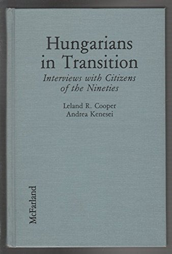 Hungarians in Transition: Interviews With Citizens of the Nineties Politics & History