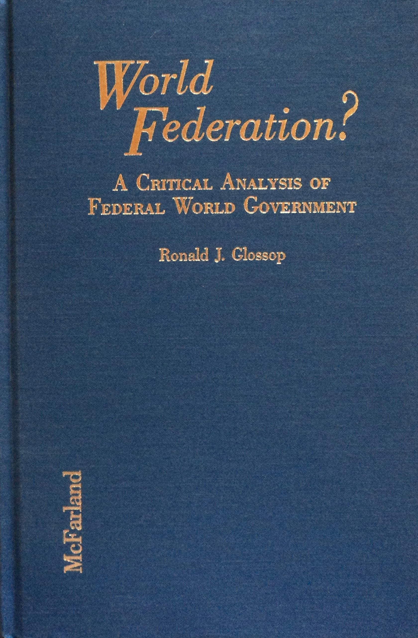 World Federation?: A Critical Analysis of Federal World Government Law