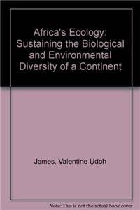 Africa's Ecology: Sustaining the Biological and Environmental Diversity of a Continent Business, Finance & Career