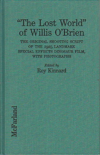 The "Lost World" of Willis O'Brien: The Original Shooting Script of the 1925 Landmark Special Effects Dinosaur Film With Photographs Film, Art & Culture