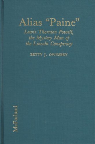 Alias Paine: Lewis Thornton Powell, the Mystery Man of the Lincoln Conspiracy Memories