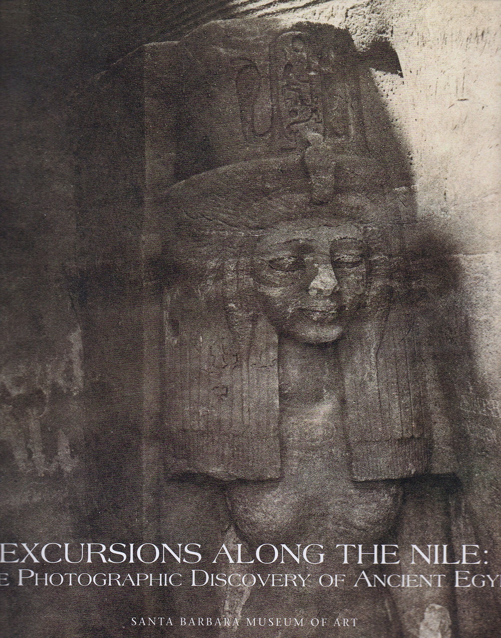 Excursions Along the Nile: The Photographic Discovery of Ancient Egypt Politics & History