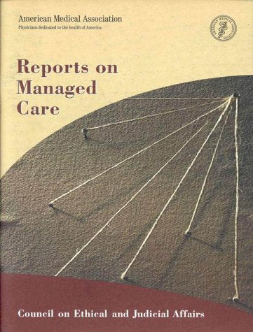 Council on Ethical and Judicial Affairs Reports on Managed Care book