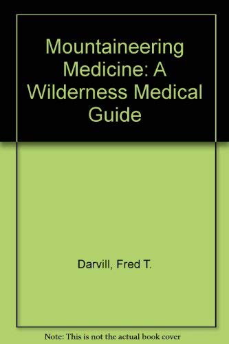 Mountaineering Medicine: A Wilderness Medical Guide Leisure & Fun
