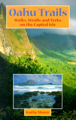 Oahu Trails: Walks, Strolls and Treks on the Capital Isle Leisure & Fun