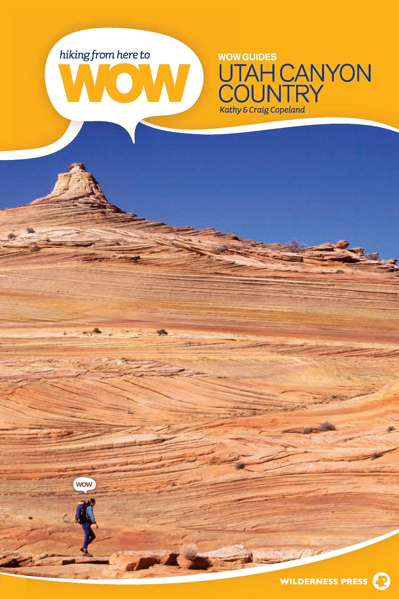 Hiking from Here to WOW: Utah Canyon Country: 90 Trails to the Wonder of Wilderness (Wow Series) Leisure, Home & Garden