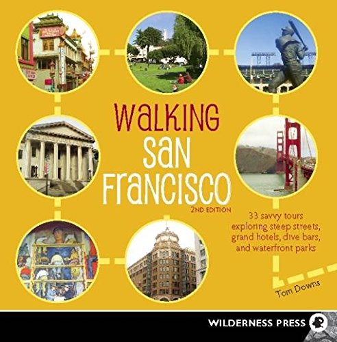 Walking San Francisco: 33 Savvy Tours Exploring Steep Streets, Grand Hotels, Dive Bars, and Waterfront Parks Leisure, Home & Garden