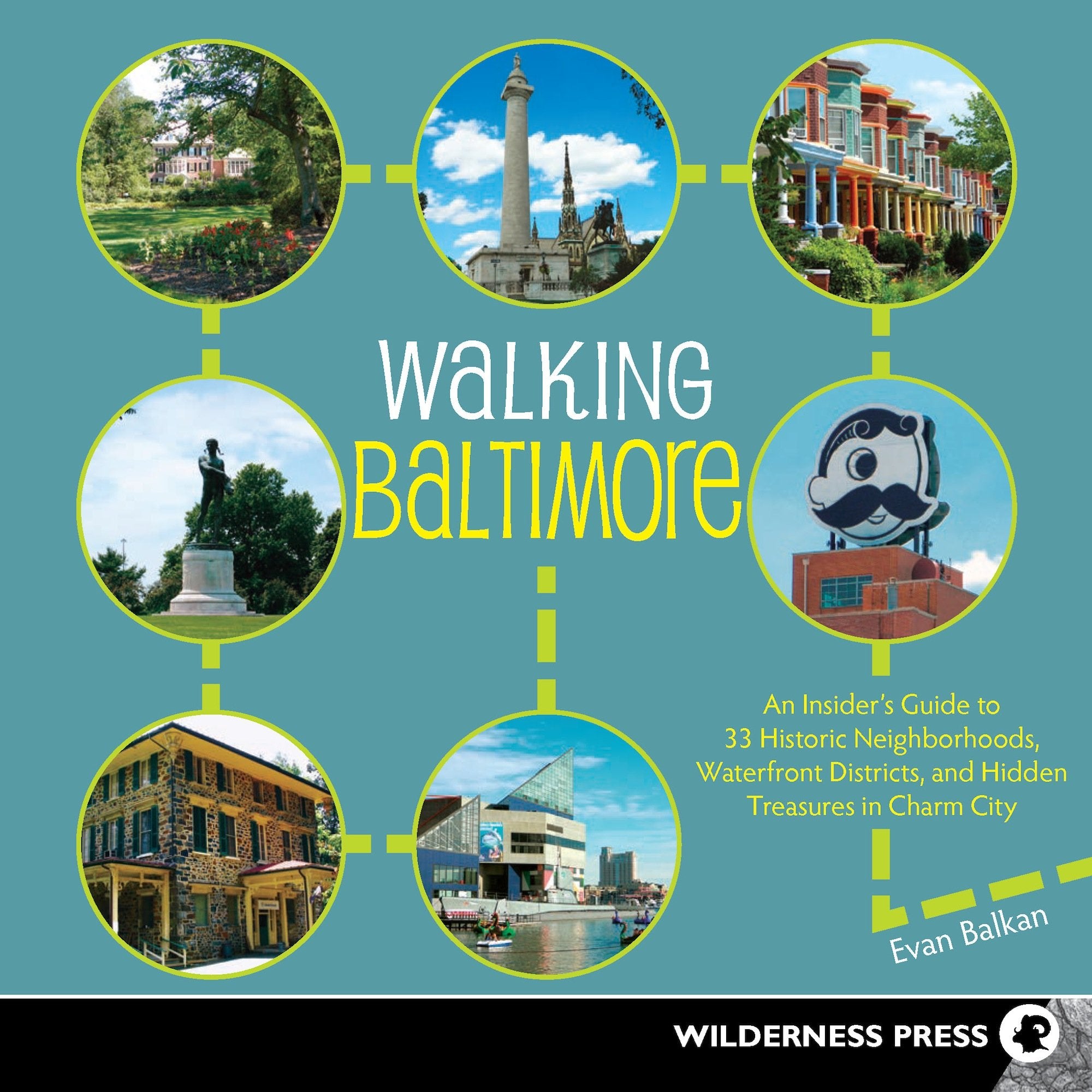Walking Baltimore: An Insider's Guide to 33 Historic Neighborhoods, Waterfront Districts, and Hidden Treasures in Charm City book