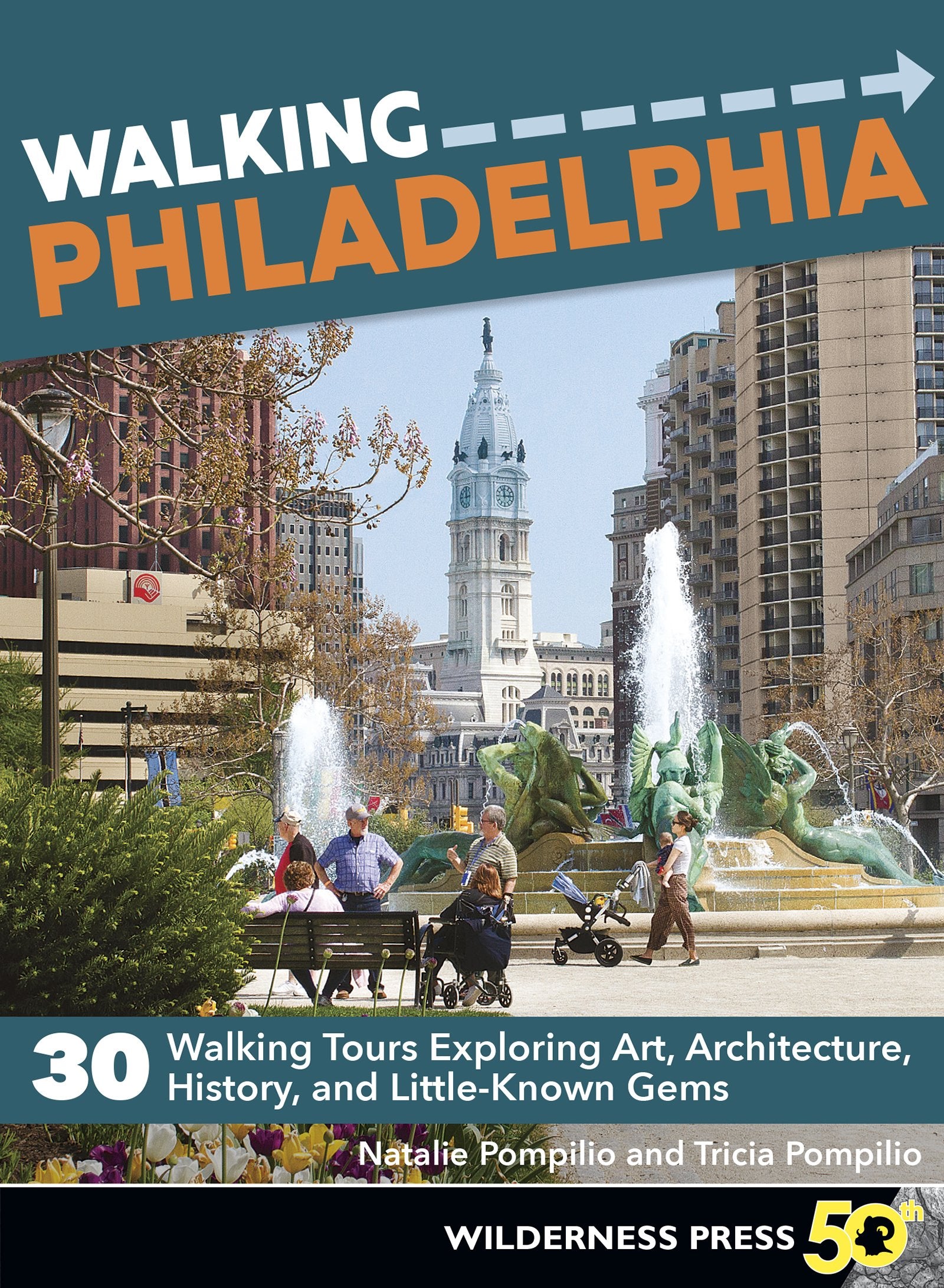 Walking Philadelphia: 30 Walking Tours Exploring Art, Architecture, History, and Little-Known Gems Leisure, Home & Garden