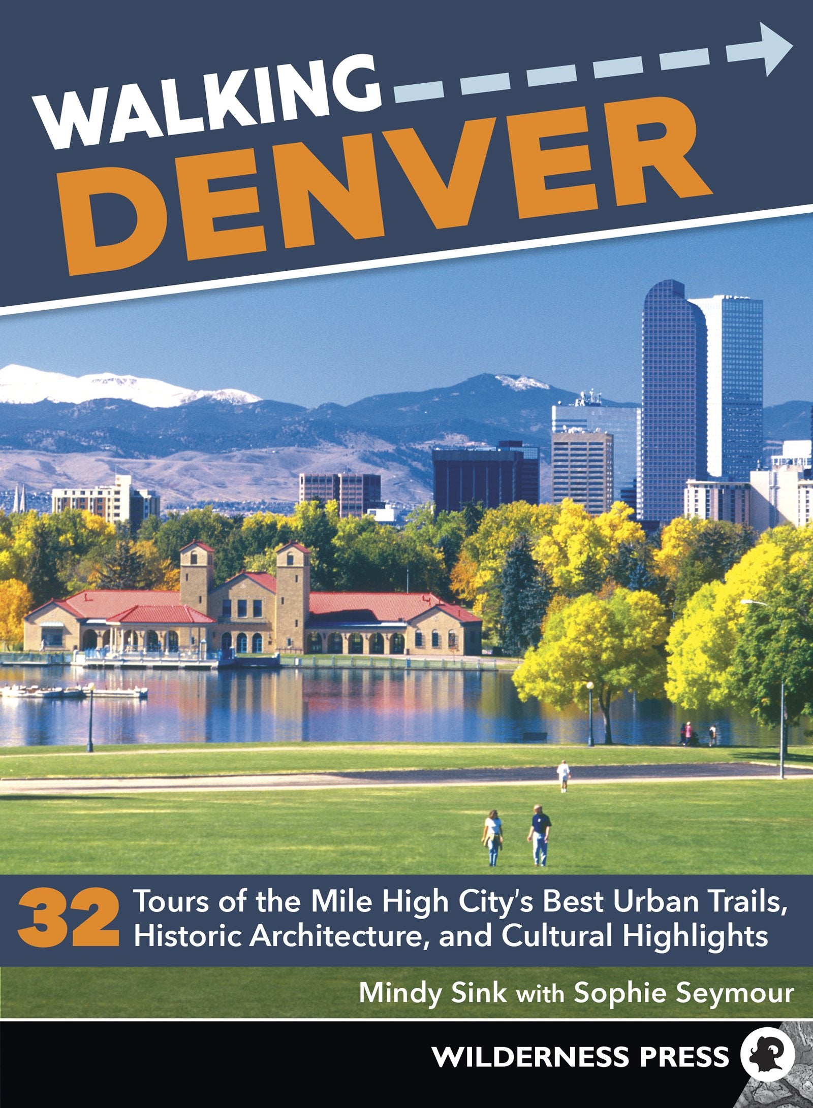 Walking Denver: 32 Tours of the Mile High City’s Best Urban Trails, Historic Architecture, and Cultural Highlights Leisure, Home & Garden