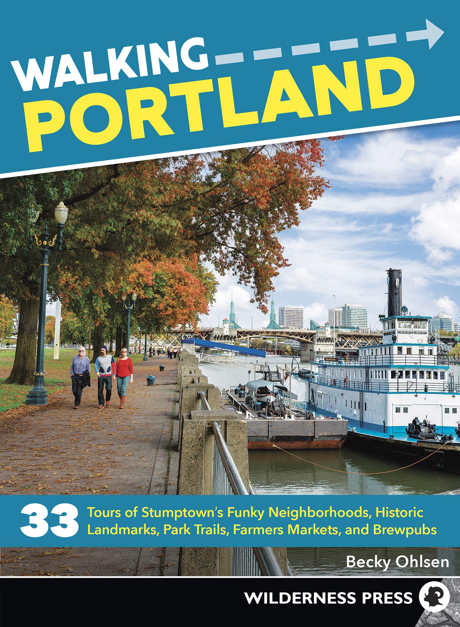 Walking Portland: 33 Tours of Stumptown's Funky Neighborhoods, Historic Landmarks, Park Trails, Farmers Markets, and Brewpubs Leisure, Home & Garden