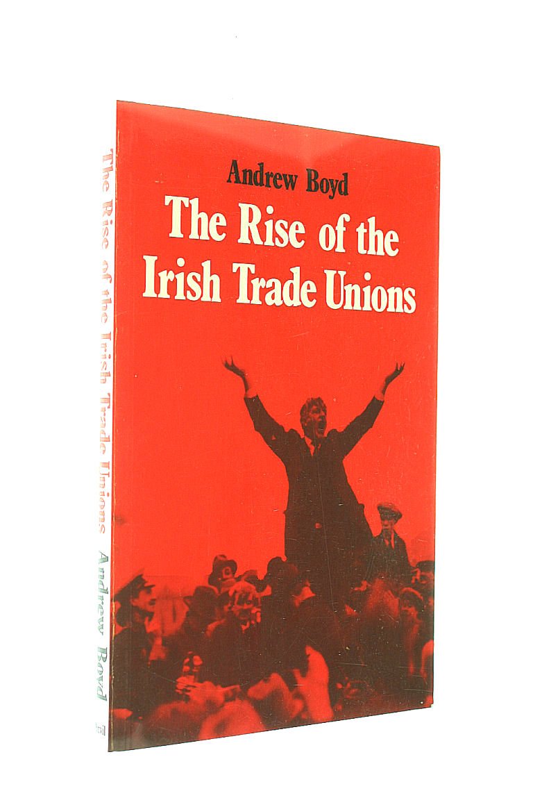 Rise of the Irish Trade Unions, 1729-1970 book