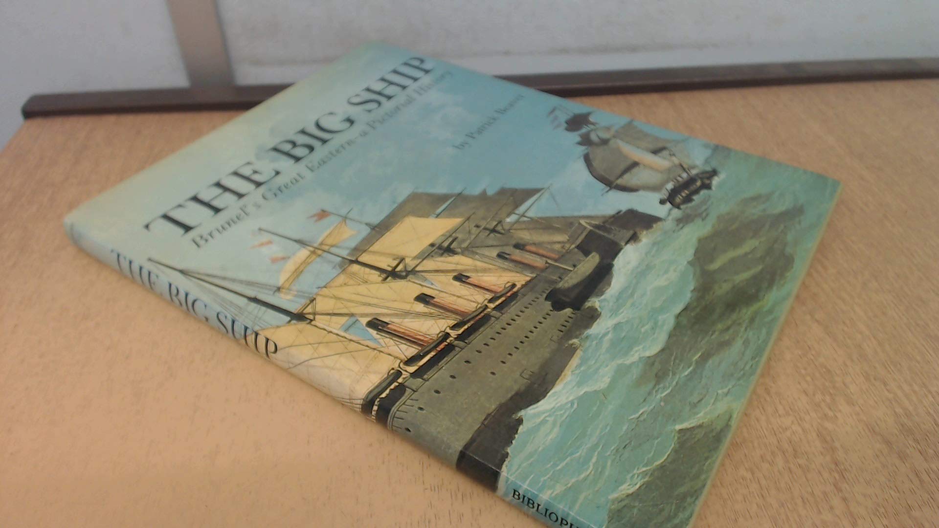 The Big Ship: Brunel's Great Eastern - A Pictorial History by Patrick Beaver (1987) Hardcover Books