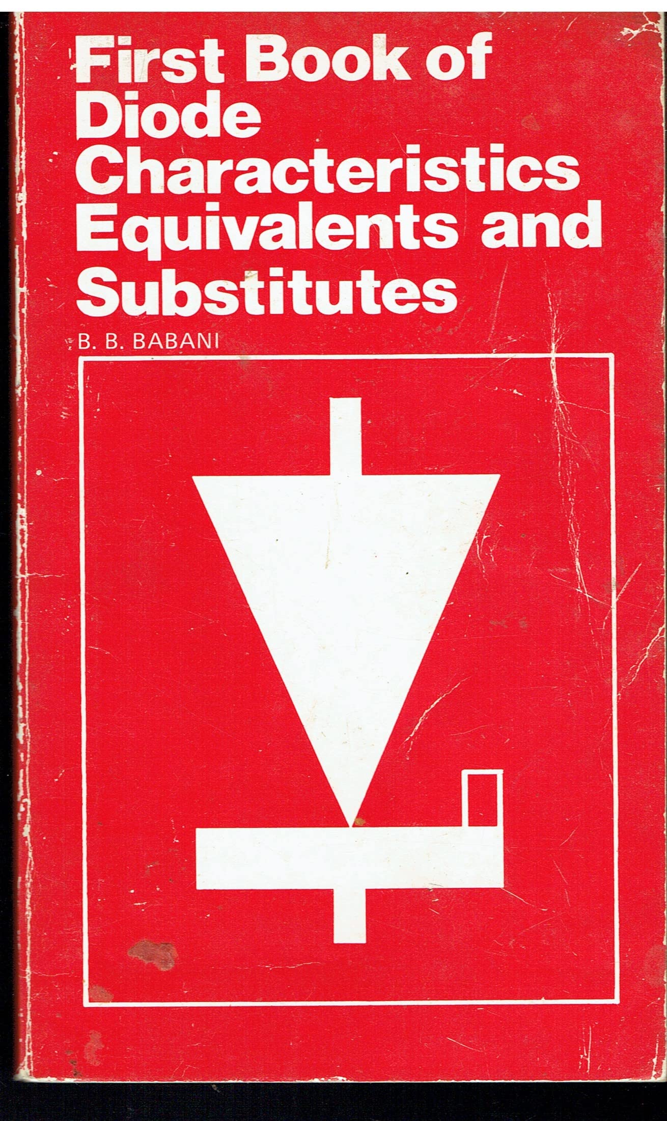 First Book of Diode Characteristics Equivalents and Substitutes Books