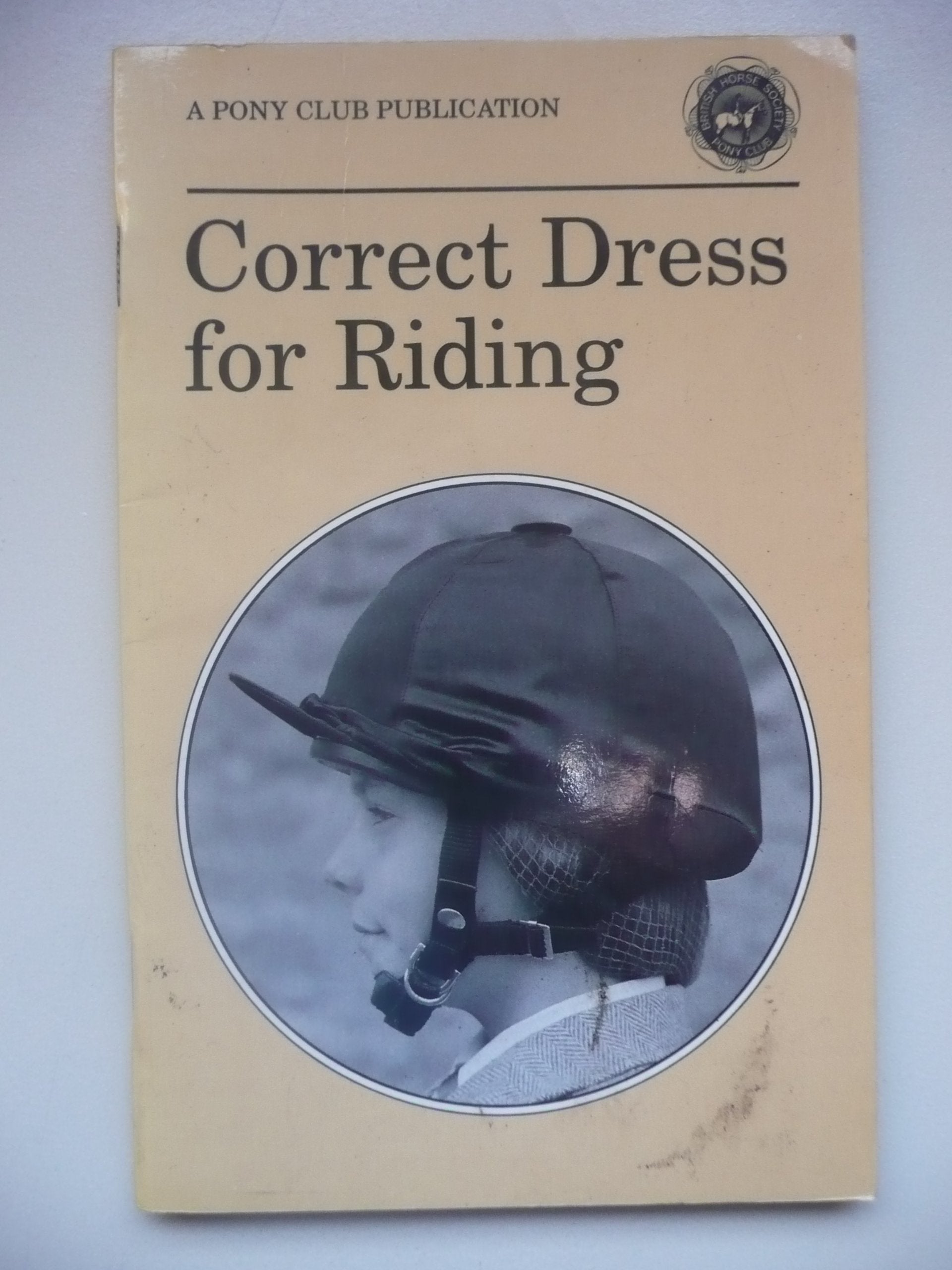 Correct Dress for Riding (Official Publications of the British Horse Society and the Pony Club) Leisure & Fun