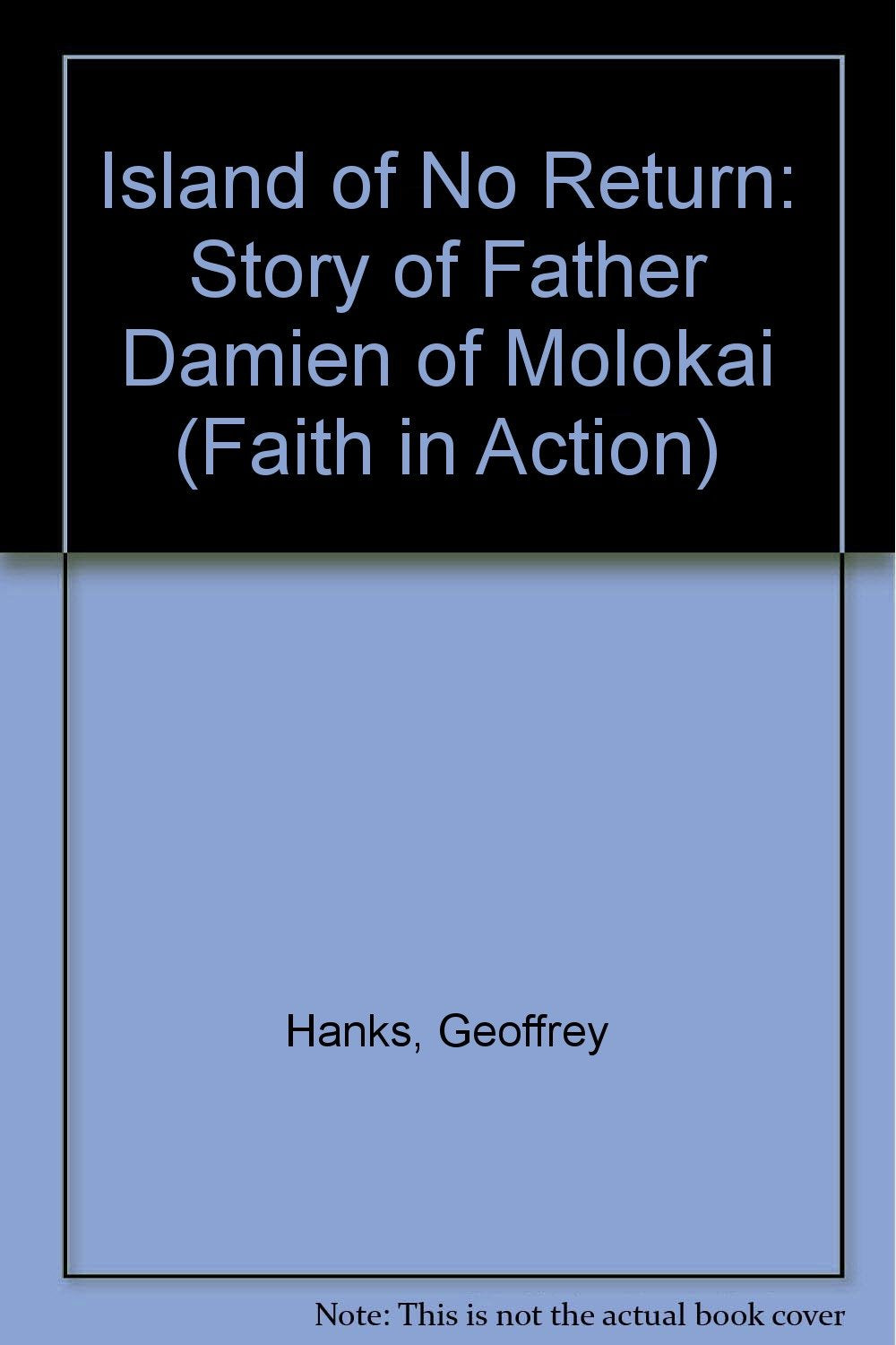 Island of No Return: Story of Father Damien of Molokai (Faith in Action) Books