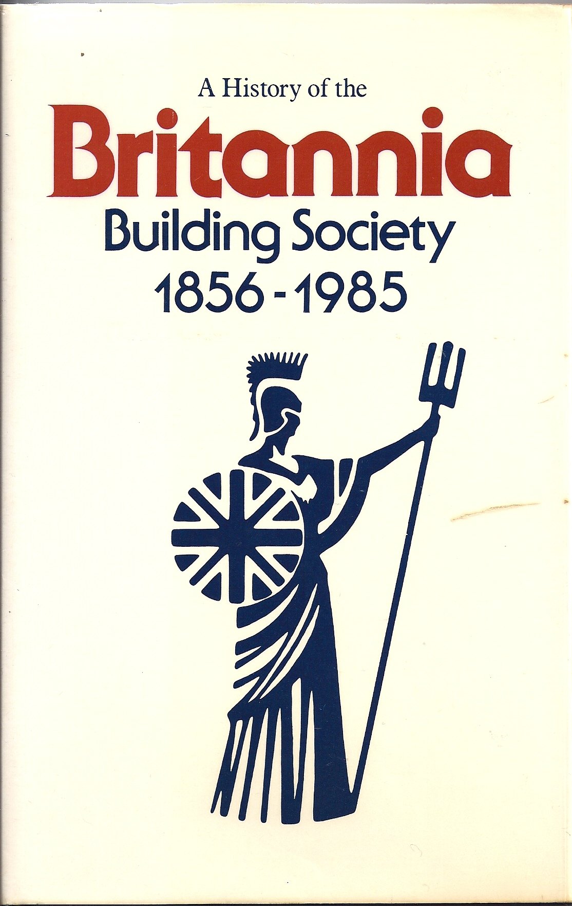A History of the Britannia Building Society 1856-1985 book