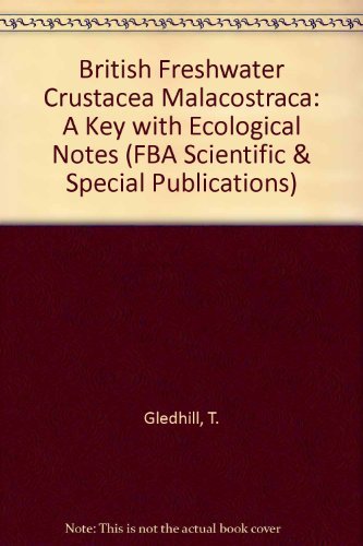 British Freshwater Crustacea Malacostraca: A Key with Ecological Notes (FBA Scientific & Special Publications) Natural Sciences