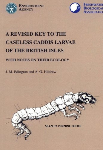 Key to the Caseless Caddis Larvae of the British Isles with Notes on Their Ecology (FBA Scientific Publication) Natural Sciences