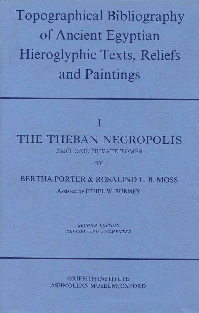Topographical Bibliography of Ancient Egyptian Hieroglyphic Texts, Reliefs and Paintings. Volume I: The Theban Necropolis. Part I: Private Tombs ... of Ancient Egyptian Hieroglyphic Te, Band 0) Social Sciences