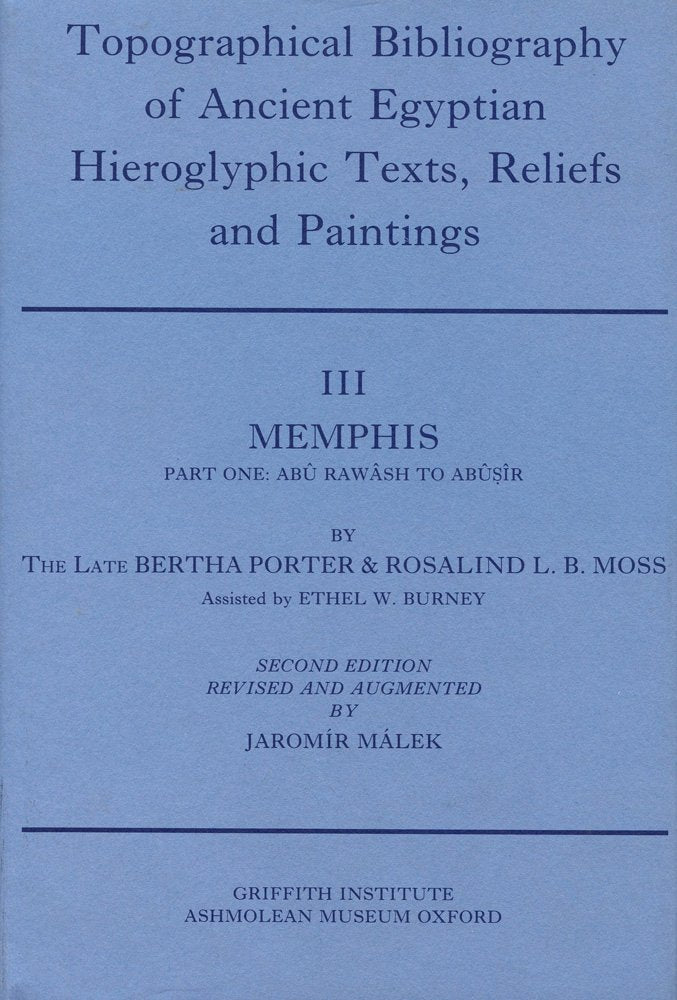 The Topographical Bibliography of Ancient Egyptian Hieroglyphic Texts, Statues, Reliefs and Paintings III: Memphis I Abu Rawash to Abusir: Memphis. ... of Ancient Egyptian Hieroglyphic Te, Band 0) Social Sciences