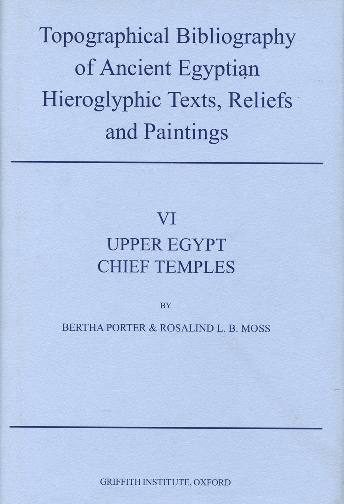 Topographical Bibliography of Ancient Egyptian Hieroglyphic Texts, Statues, Reliefs and Paintings: Upper Egypt, Chief Temples (Excluding Thebes): ... Hieroglyphic Texts, Reliefs and Paintings) Social Sciences
