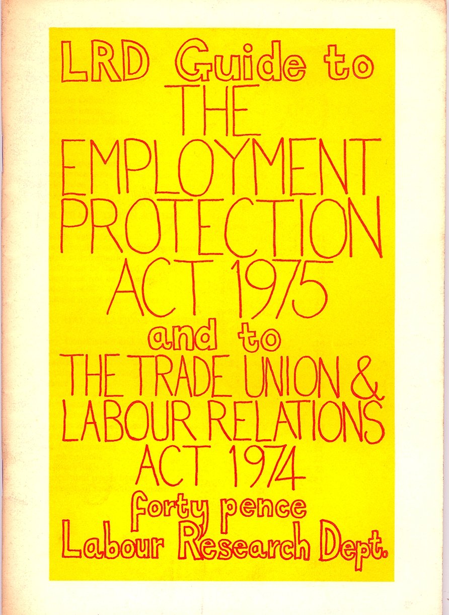 LRD guide to the Employment Protection Act 1975 and to the Trade Union & Labour Relations Act 1974 Books