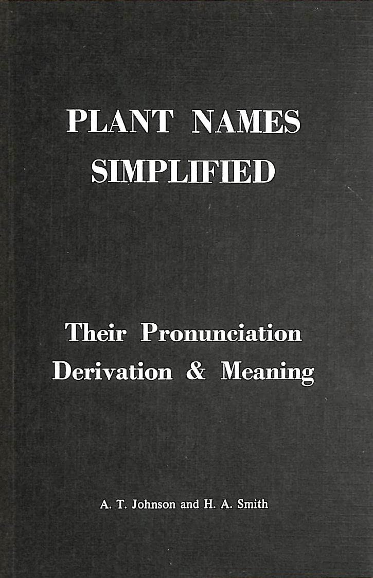 Plant Names Simplified: Their Pronunciation, Derivation and Meaning book