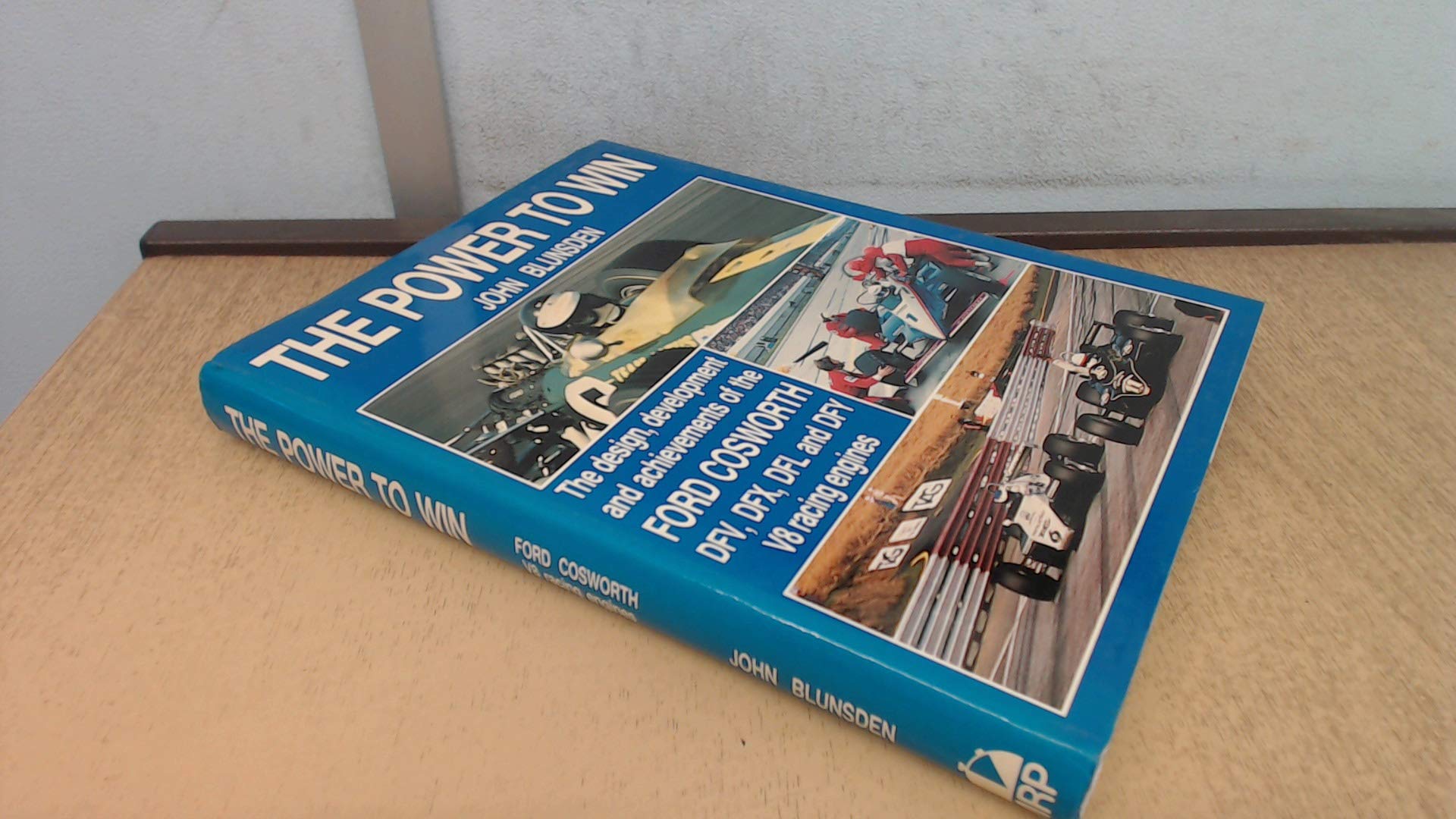 Power to Win: Design, Development and Achievements of the Ford Cosworth DFV, DFX, DFL and DFY V8 Racing Engines Books