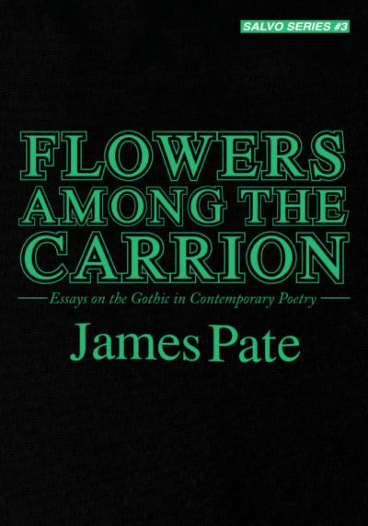 Flowers Among the Carrion: Essays on the Gothic in Contemporary Poetry (Salvo, 3, Band 3) Contemporary literature