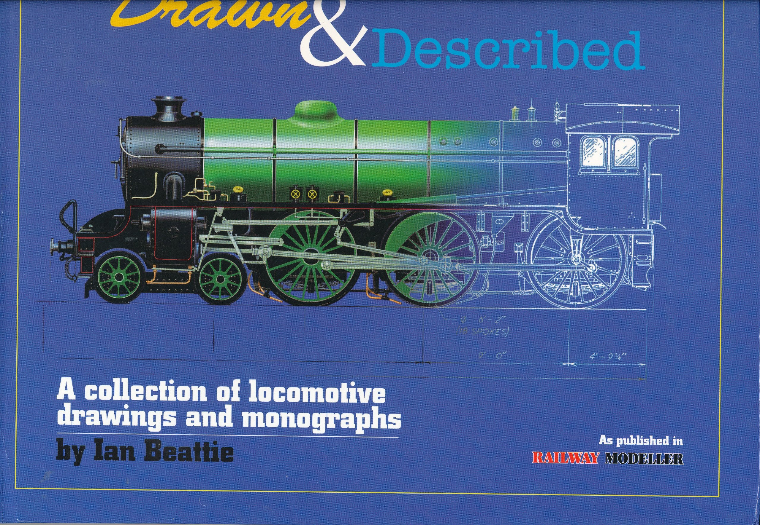 Drawn and Described: A Collection of Locomotive Drawings and Accompanying Articles by Ian Beattie as Published in "Railway Modeller" Leisure, Home & Garden