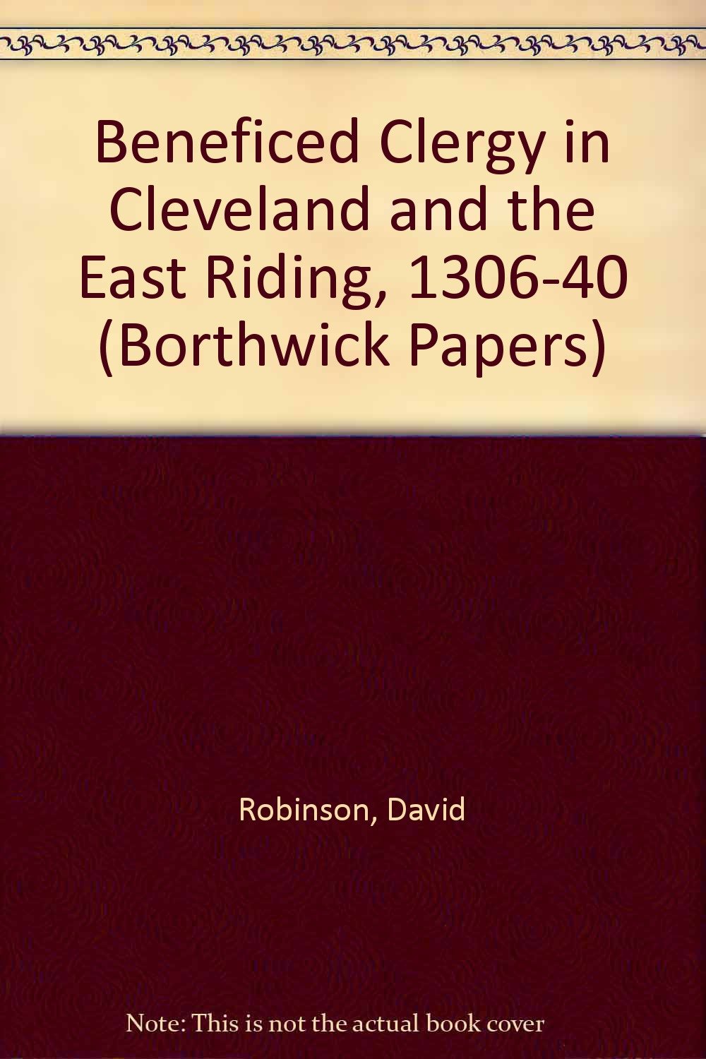 Beneficed Clergy in Cleveland and the East Riding, 1306-40 (Borthwick Papers) Religion & Esotericism