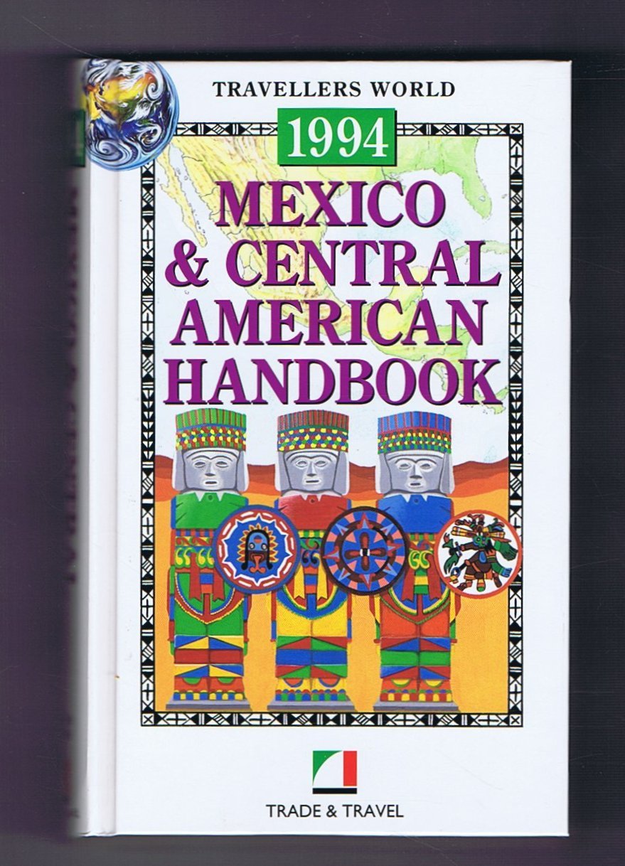 Mexico and Central American Handbook (Travellers World S.) Leisure, Home & Garden