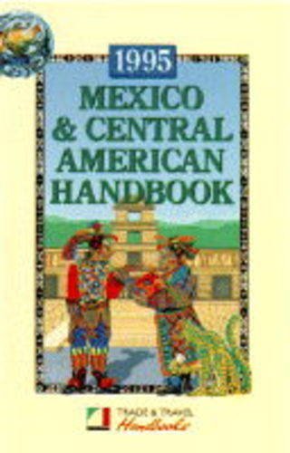 Mexico and Central American Handbook (Trade & Travel Handbooks) Leisure, Home & Garden