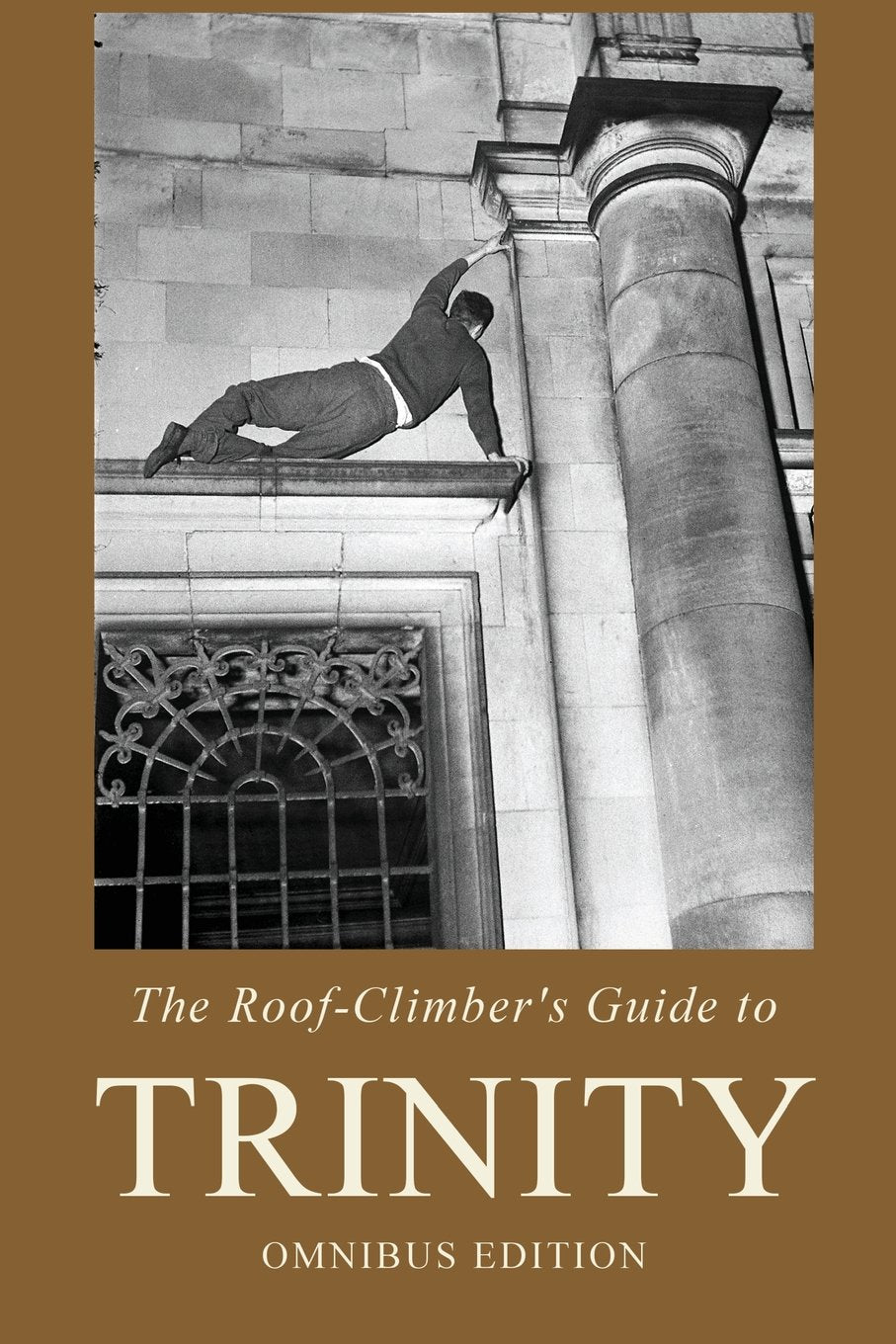 The Roof-Climber's Guide to Trinity: Omnibus Edition (Climbing Cambridge) Leisure & Fun