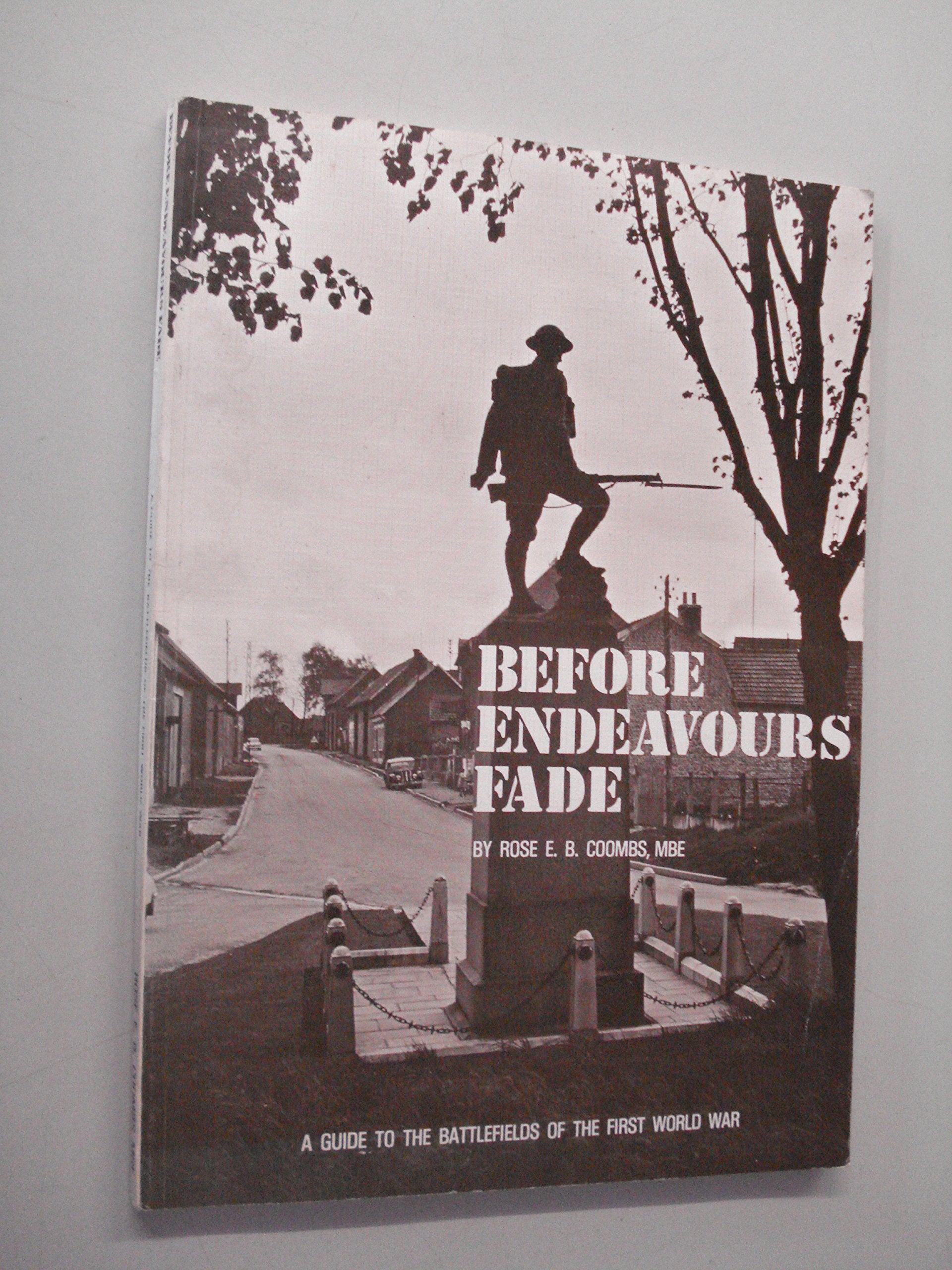 Before Endeavours Fade: Guide to the Battlefields of the First World War book