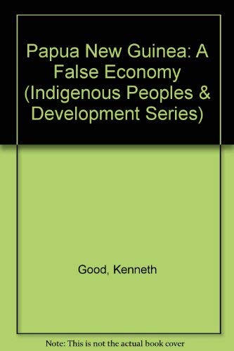 Papua New Guinea: A False Economy (Indigenous peoples & development series) Books