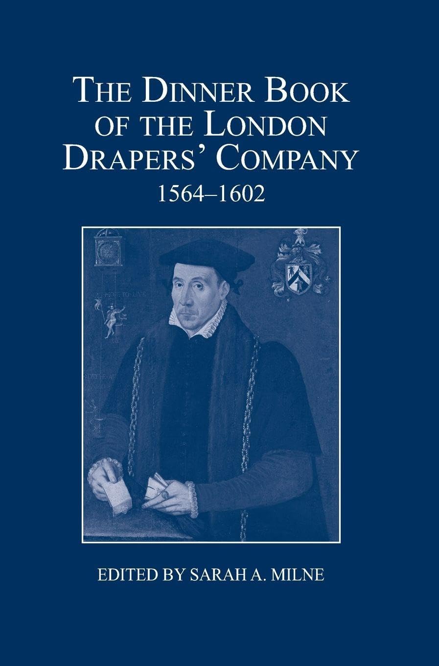 The Dinner Book of the London Drapers' Company, 1564-1602 Business, Finance & Career