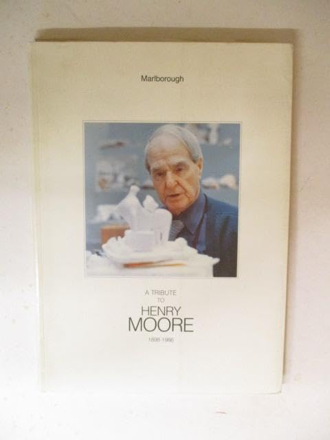 A tribute to Henry Moore, 1898-1986: May-June 1987 book