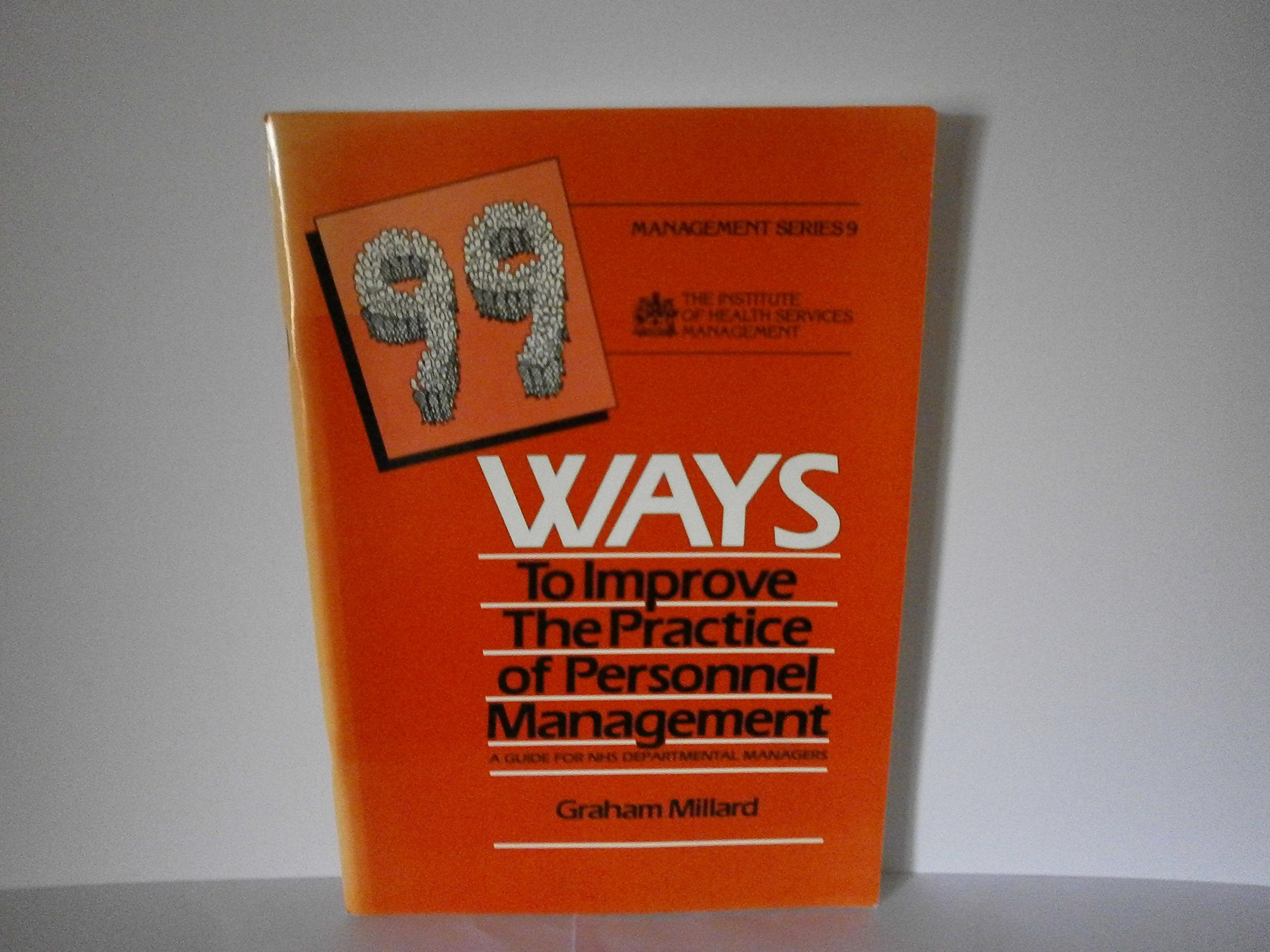 99 Ways to Improve the Practice of Personnel Management: A Guide for National Health Service Departmental Managers (Management S., Band 9) Medicine