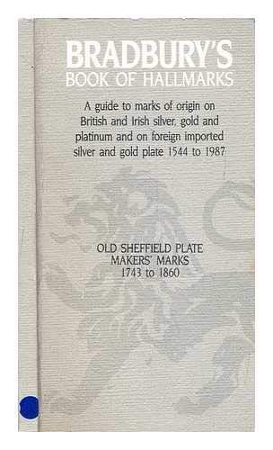 Bradbury's Book of Hallmarks, 1987: A Guide to Marks of Origin on British and Irish Silver, Gold, Platinum and on Foreign Imported Silver and Gold Hobbies & Crafts
