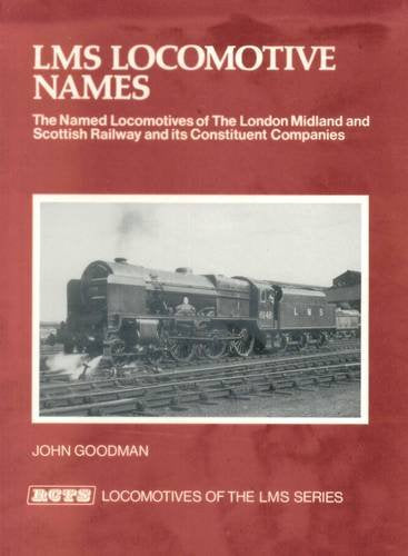 LMS Locomotive Names: The Named Locomotives of the London, Midland and Scottish Railway and Its Constituent Companies (Locomotives of the LMS Series) Leisure, Home & Garden