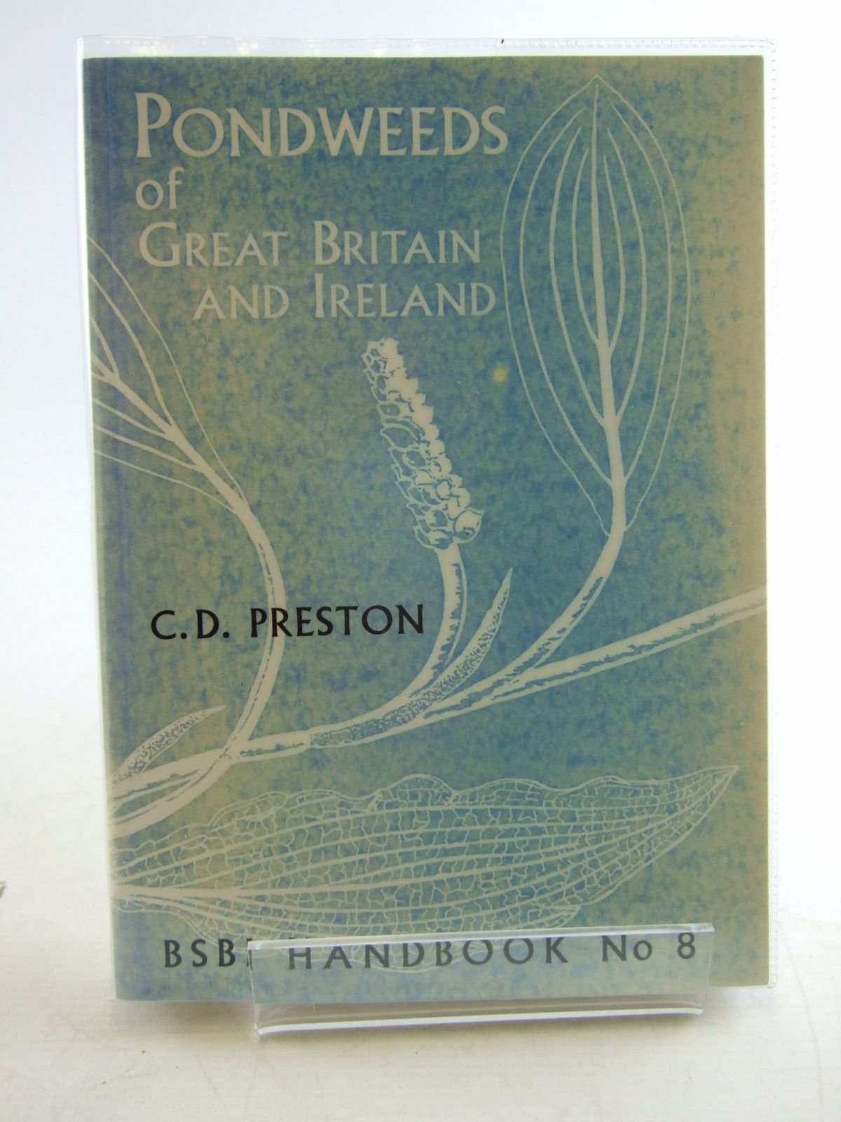 Pondweeds of Great Britain and Ireland (BSBI Handbooks for Field Identification) Natural Sciences
