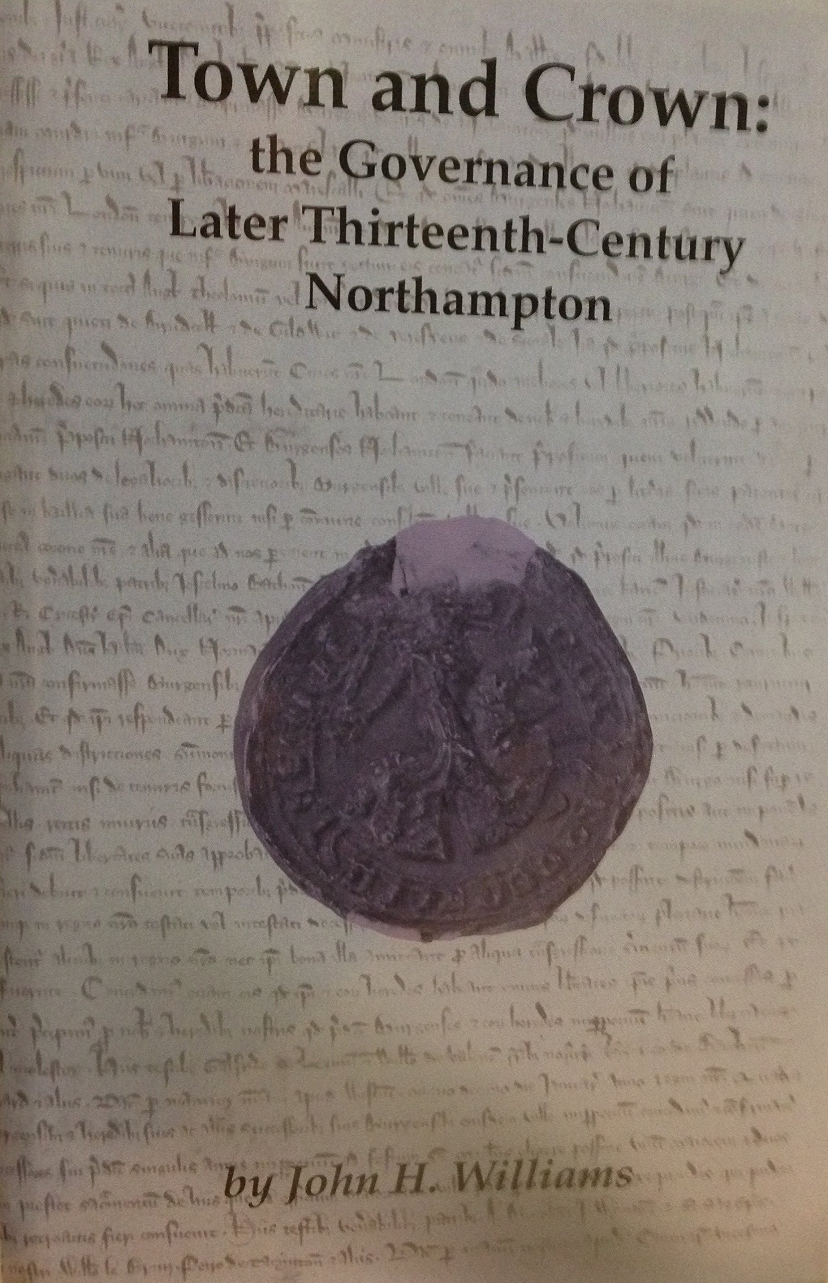 Town and Crown: the Governance of Later Thirteenth-Century Northampton Books