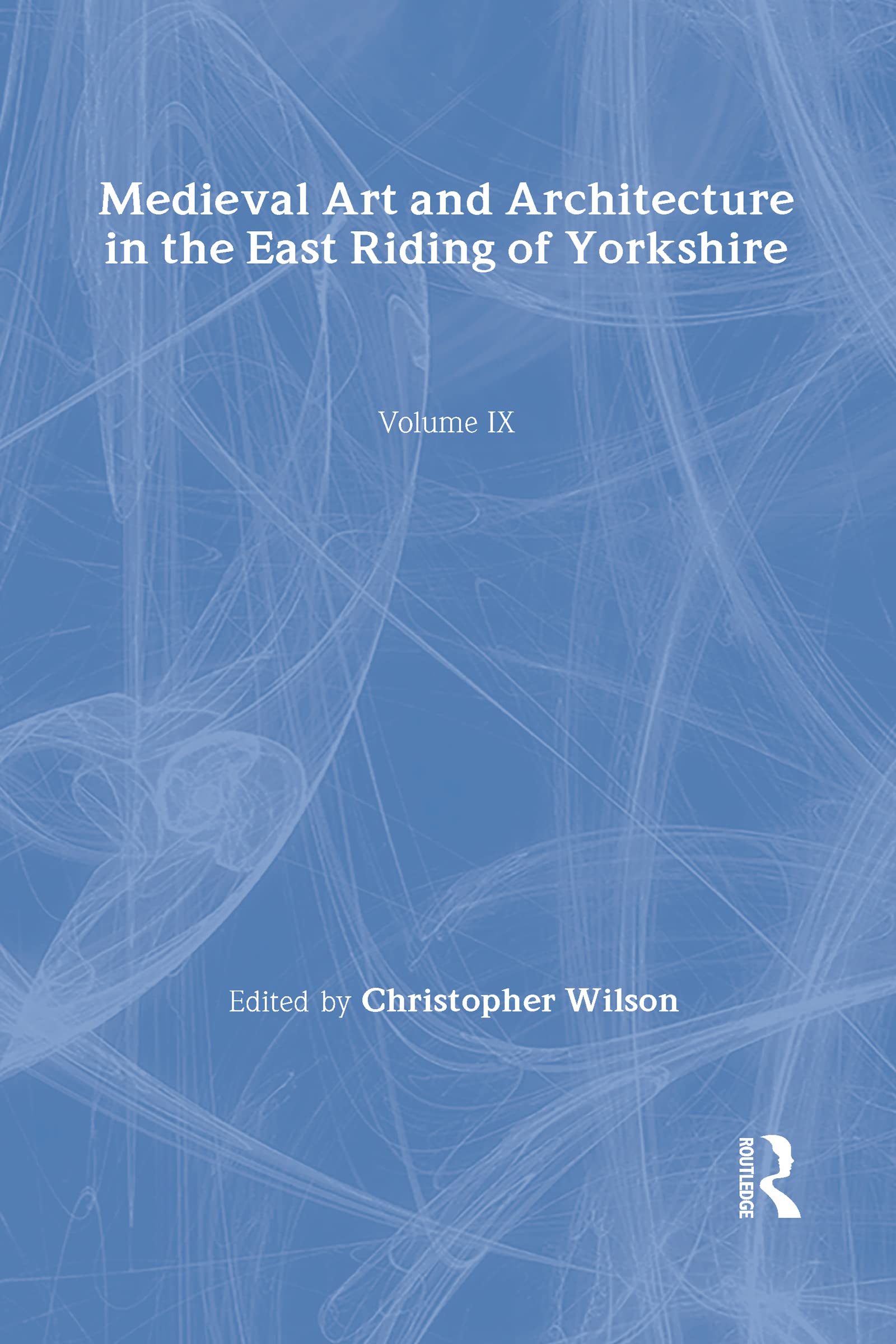 Medieval Art and Architecture in the East Riding of Yorkshire (Baa Conference Transactions Series) Social Sciences