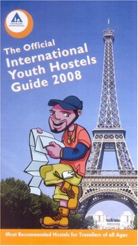Official International Youth Hostel Guide, 2008 2008: Most Recommended Hostels for Travellers of All Ages (Official International Youth Hostel Guide, ... Hostels for Travellers of All Ages) Leisure, Home & Garden