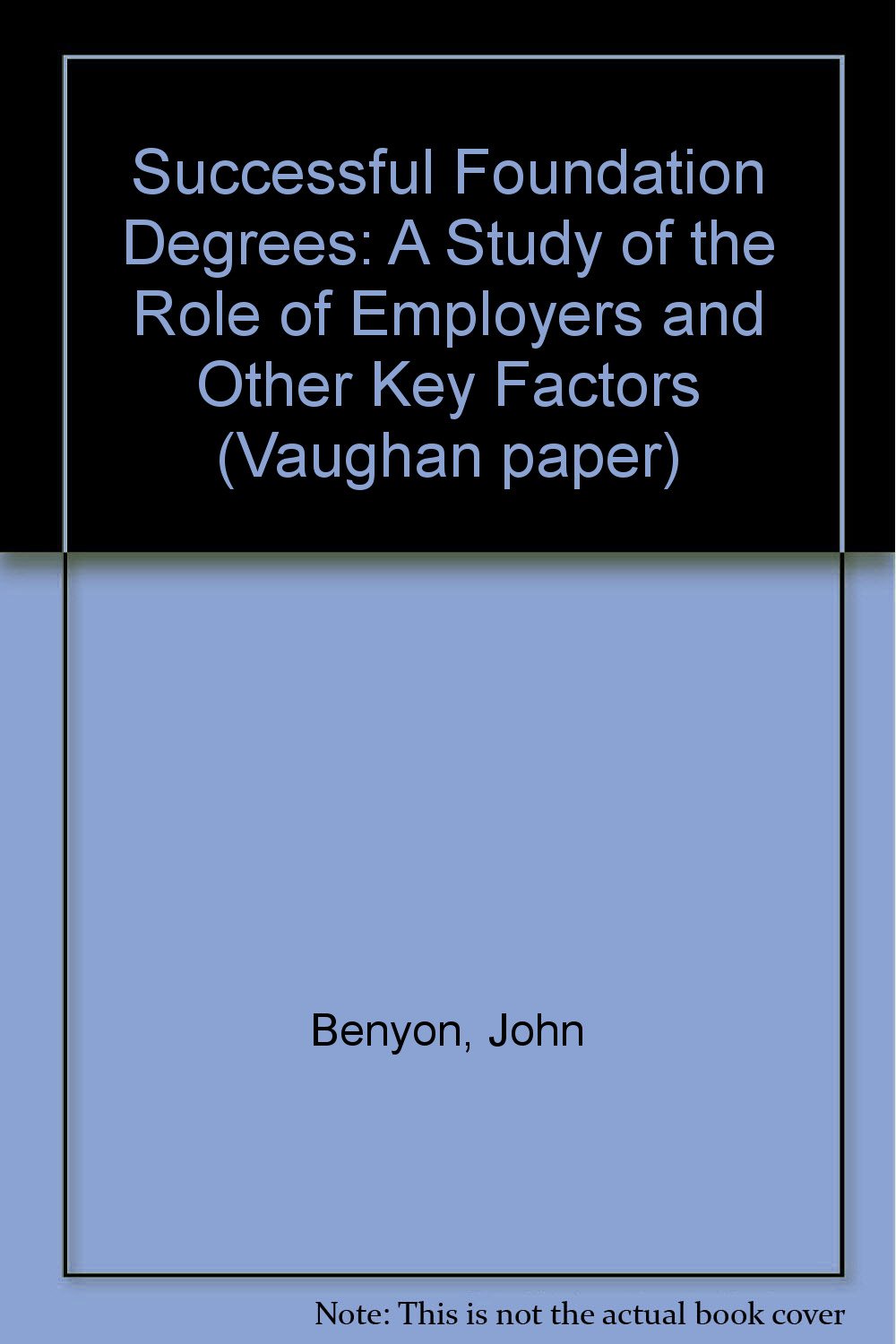 Successful Foundation Degrees: A Study of the Role of Employers and Other Key Factors Study Guides