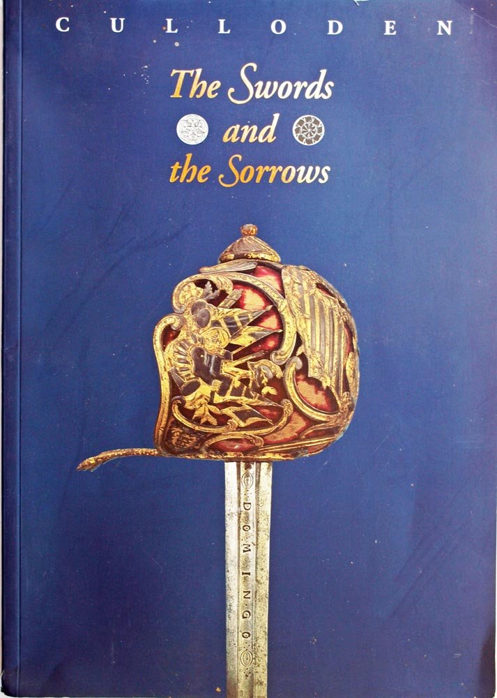 CULLODEN THE SWORDS AND THE SORROWS: AN EXHIBITION TO COMMEMORATE THE JACOBITE RISING OF 1745 AND THE BATTLE OF CULLODEN 1746 Books
