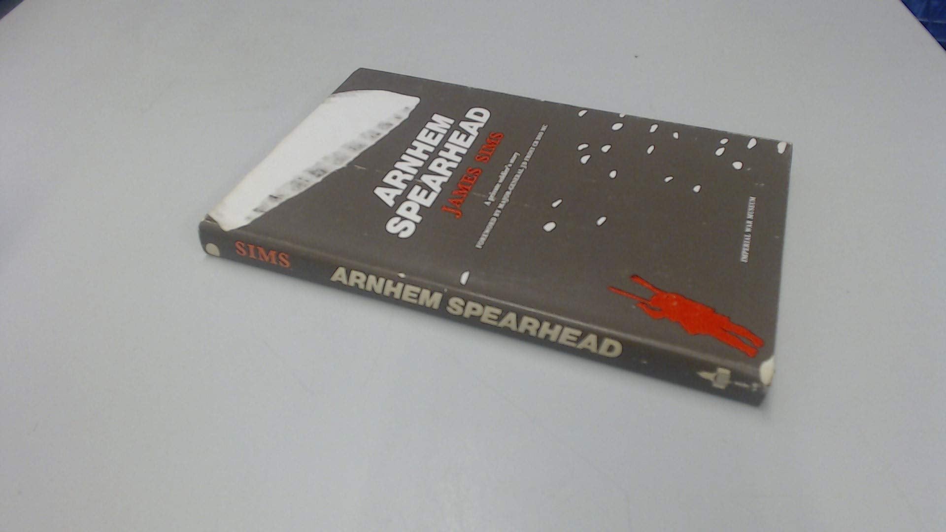 Arnhem Spearhead: A Private Soldier's Story Politics & History