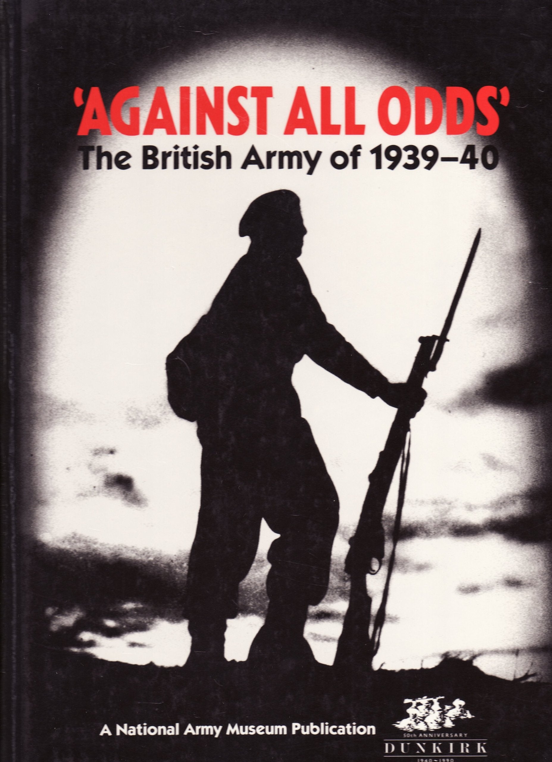 'Against All Odds': The British Army of 1939-40 book